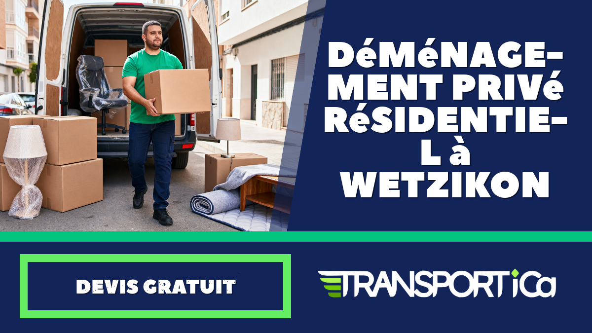 Déménagement privé / résidentiel à Wetzikon