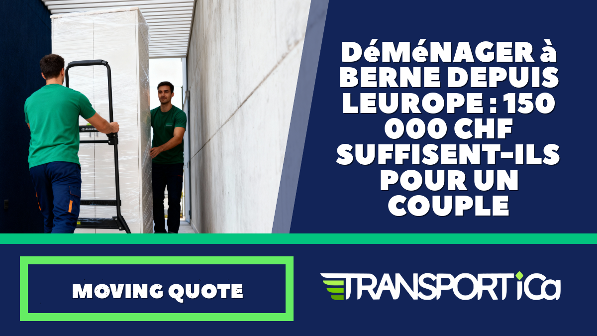 Déménager à Berne depuis l&rsquo;Europe : 150 000 CHF suffisent-ils pour un couple ?