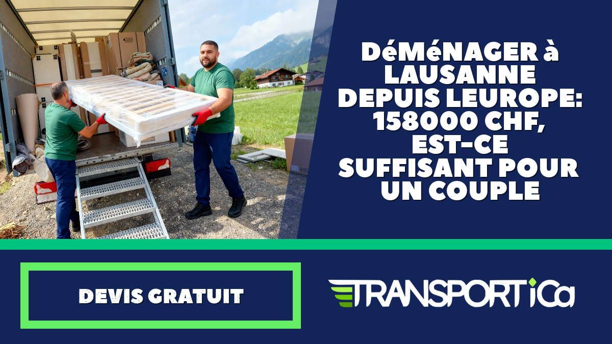 Déménager à Lausanne depuis l&rsquo;Europe : 158 000 CHF, est-ce suffisant pour un couple ?