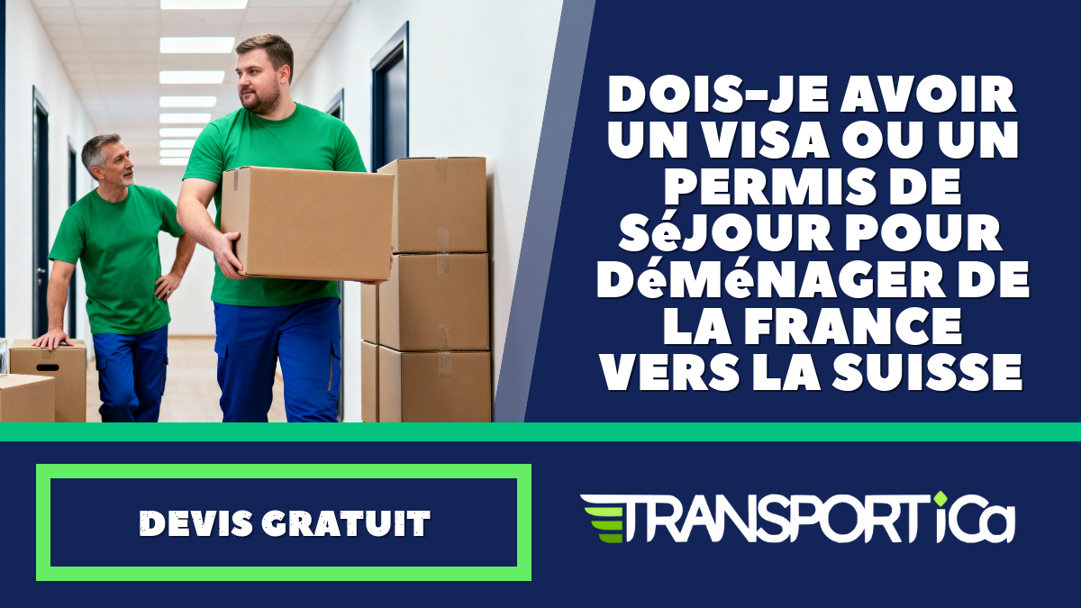Dois-je avoir un visa ou un permis de séjour pour déménager de la France vers la Suisse ?